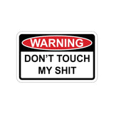 Sticker - WARNING - Don't Touch My Sh!t