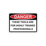 Sticker - DANGER - Hight Trained Professionals