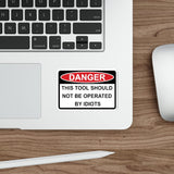 Sticker - DANGER - This tool should not be operated by Idiots