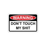 Sticker - WARNING - Don't Touch My Sh!t